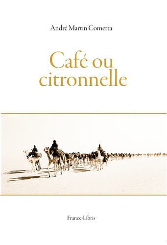 André Cometta - Café ou citronnelle.