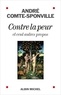 André Comte-Sponville - Contre la peur et cent autres propos.