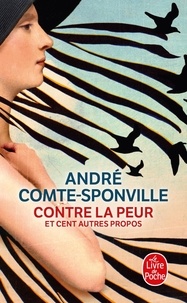André Comte-Sponville - Contre la peur et cent autres propos.