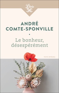 Le bonheur, désespérément de André Comte-Sponville - Poche - Livre - Decitre