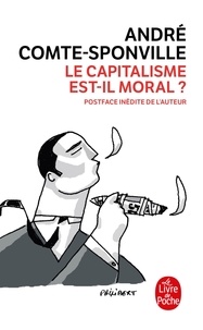 André Comte-Sponville - Le capitalisme est-il moral ? - Sur quelques ridicules et tyrannies de notre temps.