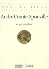 André Comte-Sponville - LE GAI DESESPOIR.