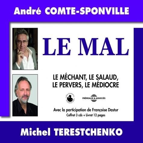 André Comte-Sponville et Michel Terestchenko - Le mal. Le méchant, le salaud, le pervers, le médiocre.