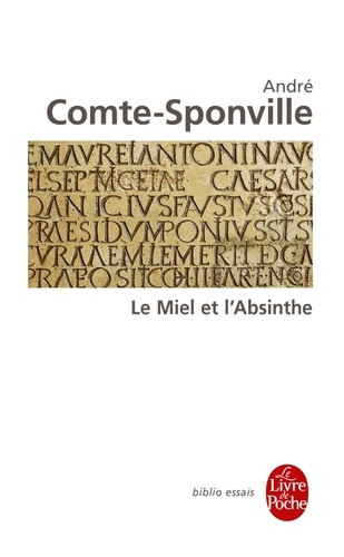 André Comte-Sponville - Le Miel et l'Absinthe - Poésie et philosophie chez Lucrèce.