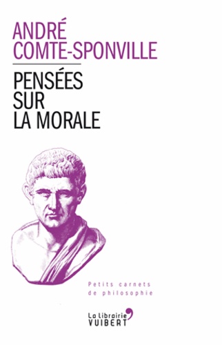 André Comte-Sponville - Pensées sur la morale.