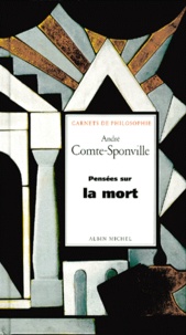 André Comte-Sponville - Pensées sur la mort.