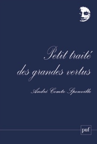André Comte-Sponville - Petit traité des grandes vertus.