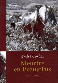 André Corban - Meurtre en Beaujolais.