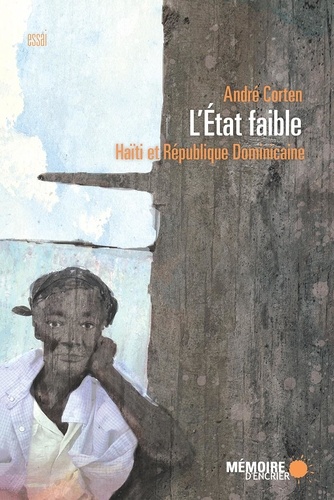 L'Etat faible. Haïti et République Dominicaine  édition revue et augmentée