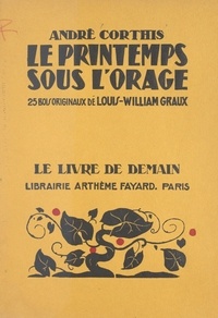 André Corthis et Louis-William Graux - Le printemps sous l'orage - 25 bois originaux de Louis-William Graux.
