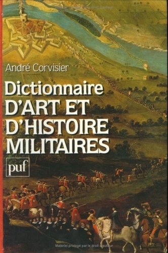 André Corvisier - Dictionnaire d'art et d'histoire militaires.