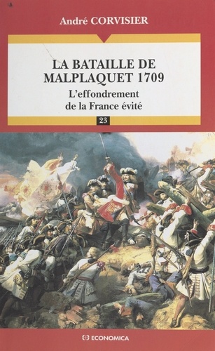 La bataille de Malplaquet 1709. L'effondrement de la France évité