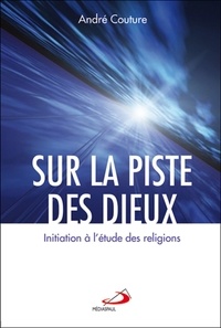 André Couture - Sur la piste des dieux - Initiation à l'étude des religions.