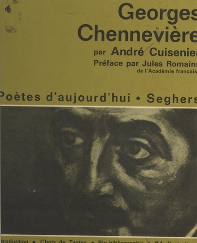 Georges Chennevière. Avec un choix de poèmes, 24 illustrations, une chronologie bibliographique "Georges Chennevière et son temps"