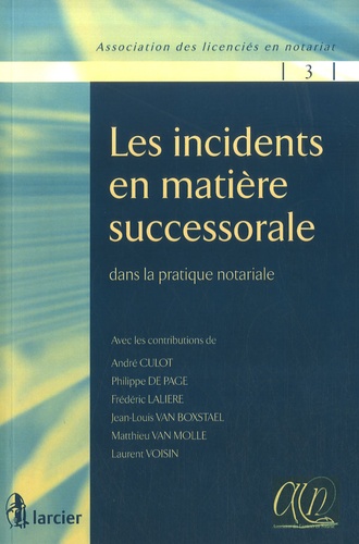 André Culot - Les incidents en matière successorale - Dans la pratique notariale.