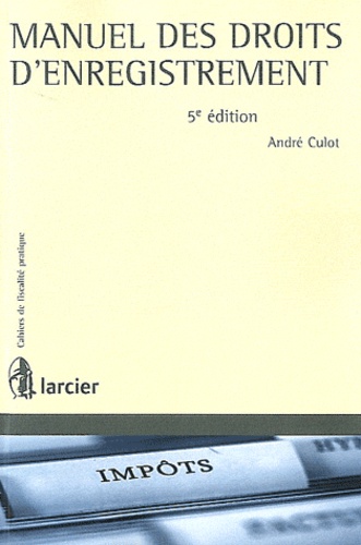 André Culot - Manuel des droits d'enregistrement.