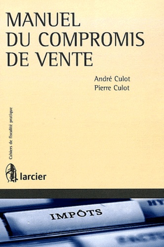 André Culot et Pierre Culot - Manuel du compromis de vente.
