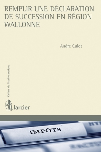 André Culot - Remplir une déclaration de succession en région wallonne.