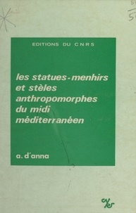 André D'Anna - Les statues-menhirs et stèles anthropomorphes du Midi méditerranéen.