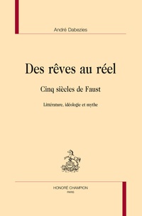 André Dabezies - Des rêves au réel - Cinq siècles de Faust.