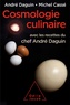 André Daguin et Michel Cassé - Cosmologie culinaire.