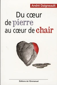Du coeur de pierre au coeur de chair