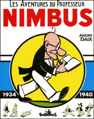 André Daix - Les Aventures Du Professeur Nimbus 1934-1940.