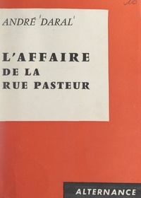 André Daral - L'affaire de la rue Pasteur.