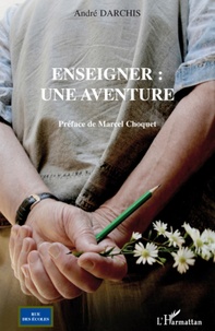 André Darchis - Enseigner : une aventure.