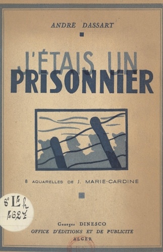 J'étais un prisonnier. Avec 8 aquarelles de J. Marie-Cardine
