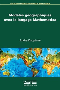 André Dauphiné - Modèles géographiques avec le langage Mathematica.