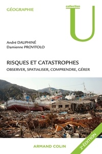 André Dauphiné et Damienne Provitolo - Risques et catastrophes - Observer, spatialiser, comprendre, gérer.