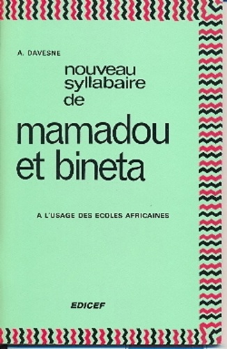 André Davesne - Nouveau syllabaire de Mamadou et Bineta - A l'usage des écoles africaines.
