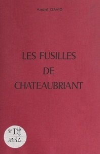André David - Les fusillés de Châteaubriant.