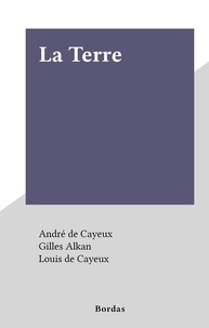 André de Cayeux et Gilles Alkan - La Terre.