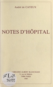 André de Cayeux - Notes d'hôpital.
