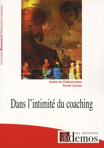 André de Châteauvieux et Xavier Lacaze - Dans l'intimité du coaching.