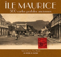 André de Kervern et Yvan Martial - Ile Maurice - 500 cartes postales anciennes.
