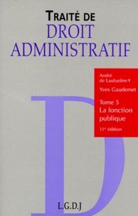 André de Laubadère et Yves Gaudemet - Traite De Droit Administratif. Tome 5, La Fonction Publique, 11eme Edition.