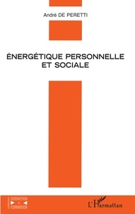 André de Peretti - Energetique Personnelle Et Sociale. Du Changement A L'Inertie ?.