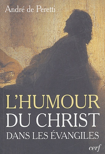 André de Peretti - Essai sur l'humour du Christ dans les évangiles.