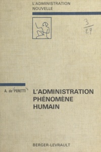 André De Peretti et Jacques Minot - L'administration, phénomène humain.