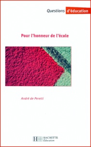 André de Peretti - Pour L'Honneur De L'Ecole. Passions Et Controverses En Education.