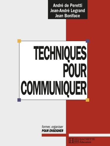 André De Peretti et Jean Boniface - Techniques pour communiquer.