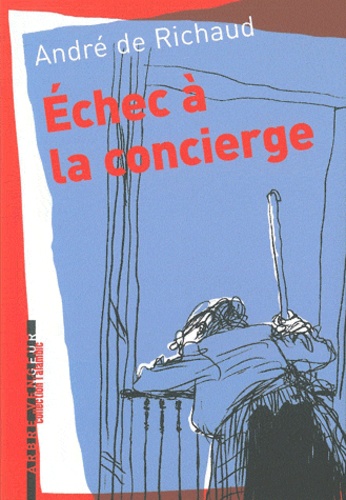 André de Richaud - Echec à la concierge - Et autres textes.