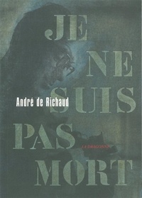 André de Richaud - Je ne suis pas mort.