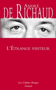 André de Richaud - L'étrange visiteur - Les Cahiers rouges.