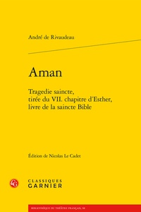 André de Rivaudeau - Aman - Tragédie saincte, tirée du VIIe chapitre d'Esther, livre de la Saincte Bible.