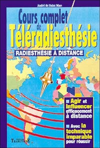 André de Saint Marc - Cours Complet De Teleradiesthesie. Radiesthesie A Distance.