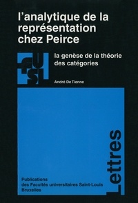 André de Tienne - L’analytique de la représentation chez Peirce - La genèse de la théorie des catégories.